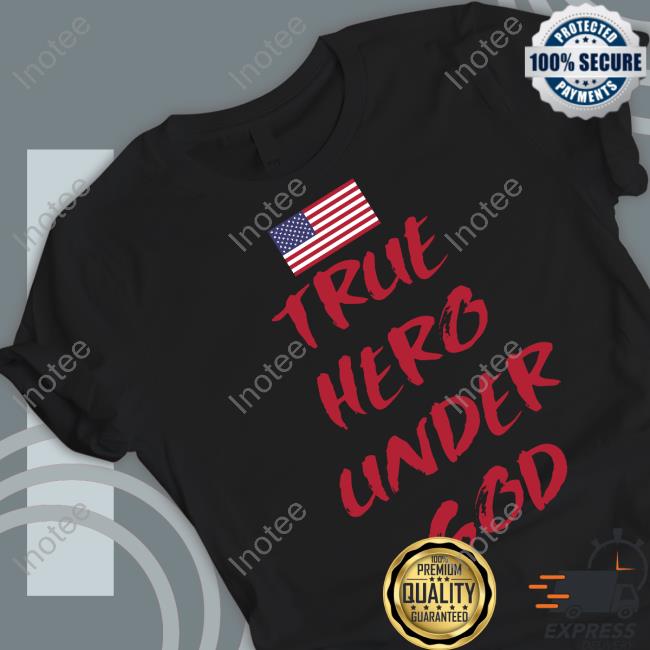True Hero Under God T Shirt