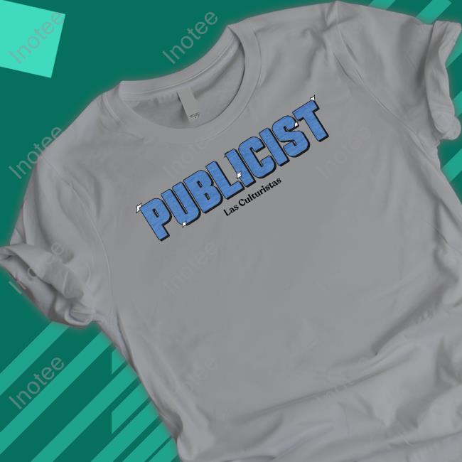 Las Culturistas Merch Publicist Shirt