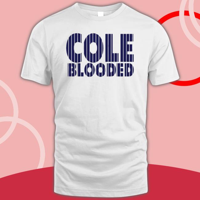 Cole Blooded New York Yankees Shirt