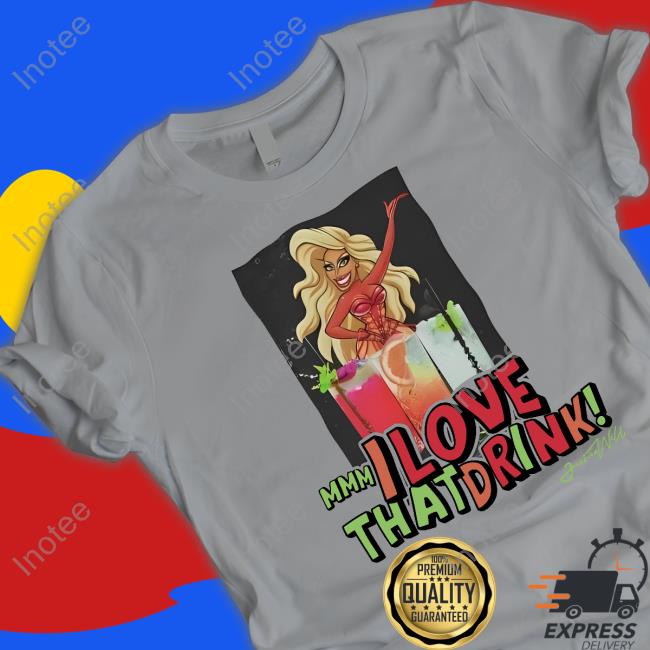 Mmm I Love That Drink Tee Shirt