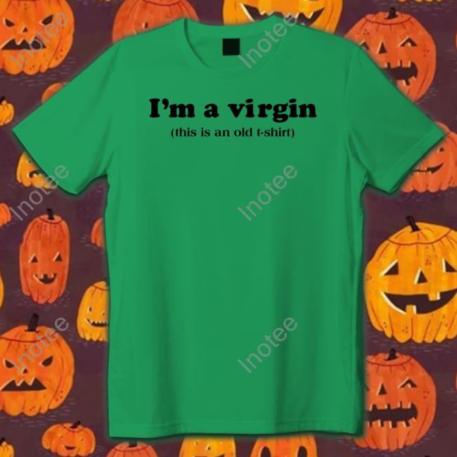 I'm A Virgin This Is An Old T Shirt Hoodie