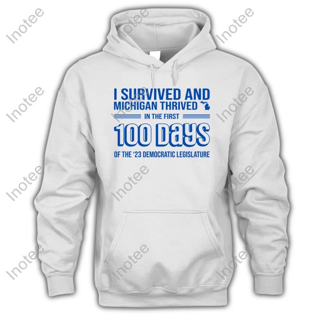 Senator Winnie Brinks I Survived And Michigan Thrived In The First 100 Days Of The 23 Democratic Legislature Sweatshirt