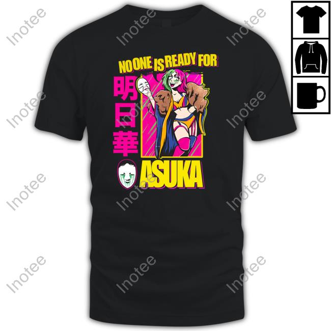 Wwe Shop No One Is Ready For Asuka T Shirts Beckylynchwwe