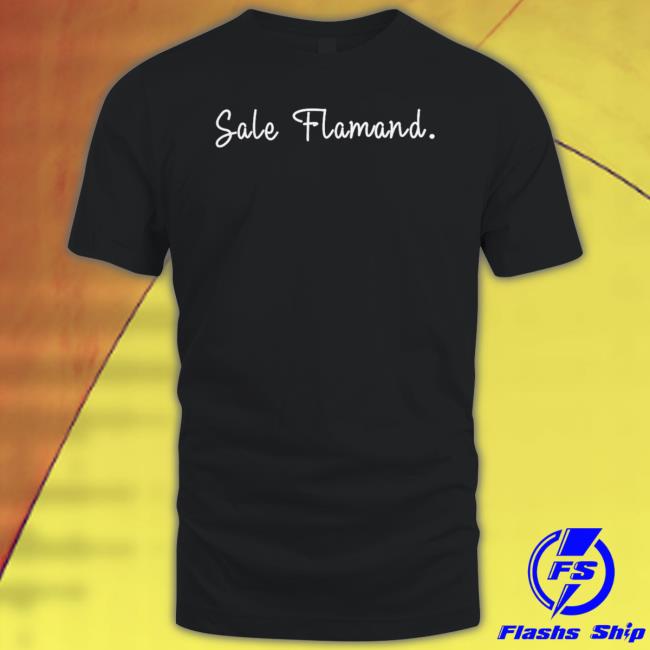 Official Sale Flamand shirt, hoodie, tank top, sweater and long sleeve t-shirt
