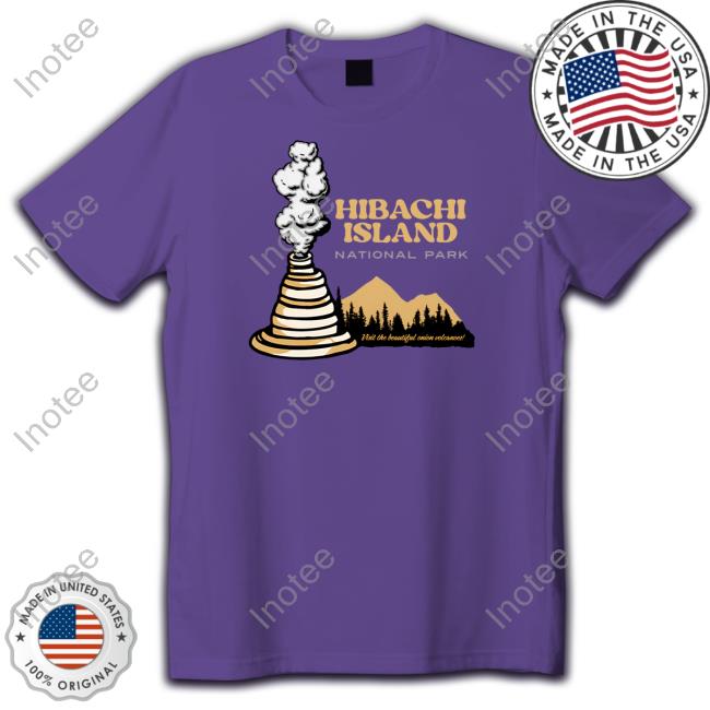 Middle Class Fancy Store Hibachi Island National Park Shirt