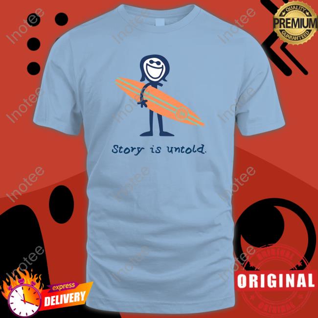 A New Untold Story Is Untold Shirt Barstool Sports Store Story Is Untold Shirt