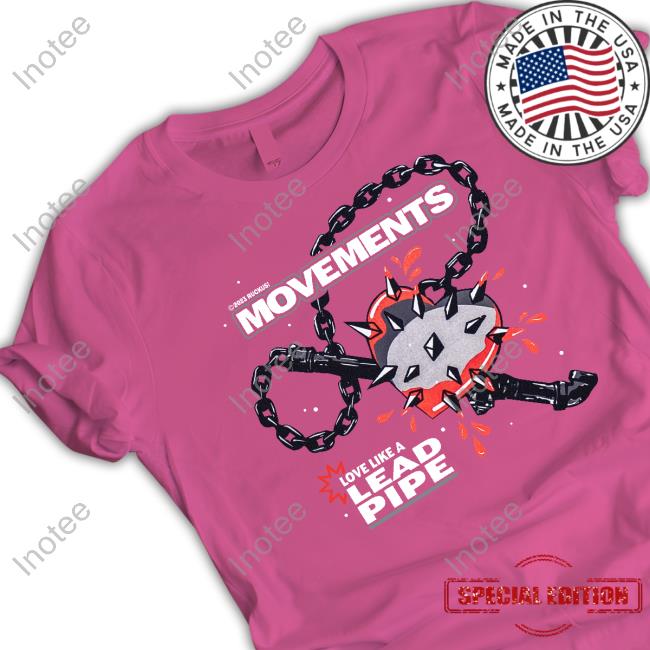 Movementsofficial Merch Movements Love Like A Lead Pipe Shirts