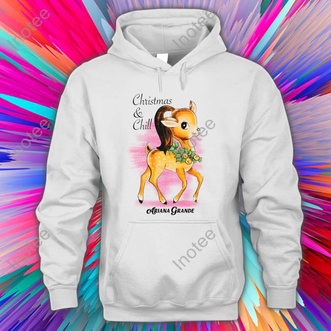 Christmas & Chill Ariana Grande New Shirt