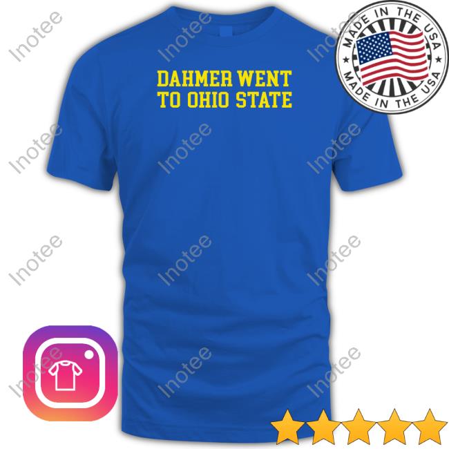 Stickradio Dahmer Went To Ohio State Shirts Dahmer Went To Ohio State Tee Shirt Stickradio