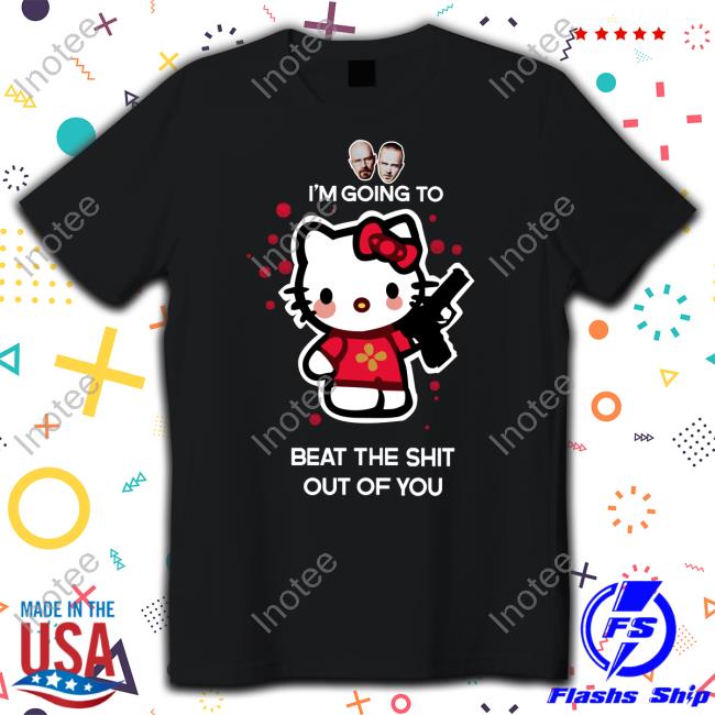 I'm Going To Beat The Shit Out Of You Tee Hello Kitty