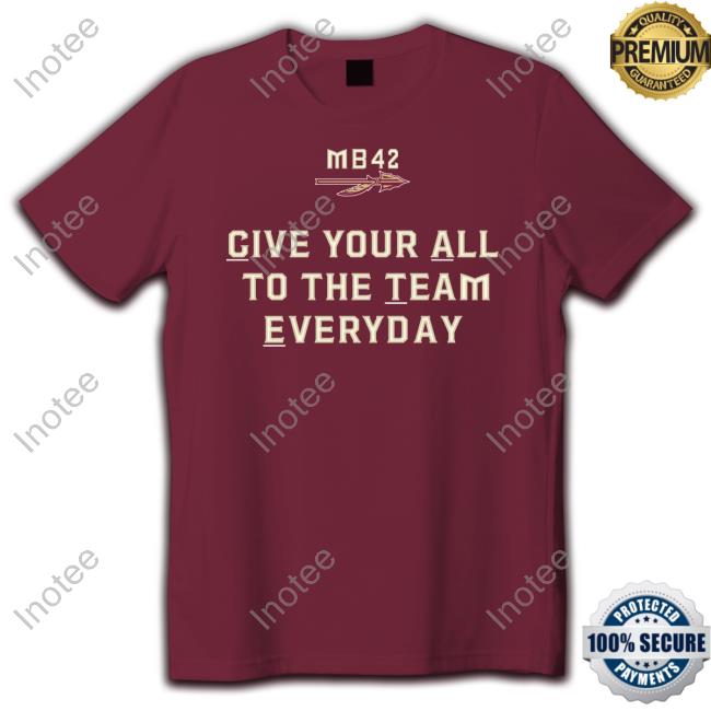 Give Your All To The Team Everyday T Shirt