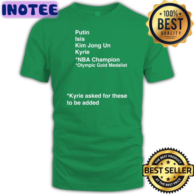 Stoolpresidente Putin Isis Kim Jong Un Kyrie Asked For These To Be Added Shirt