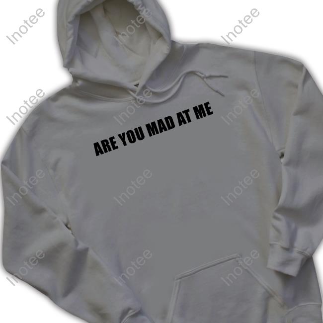 Are You Mad At Me Tee Shirt Ogbff Merch Are You Mad At Me Tee