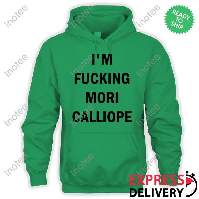 I'm Fucking Mori Calliope T Shirt