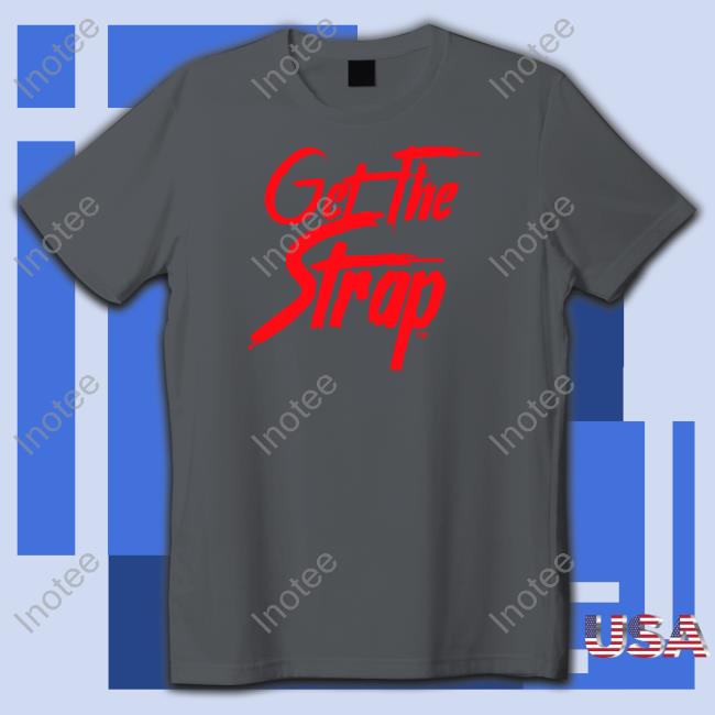 Gunitbrands Merch Terence Crawford Get The Strap Version 1 T Shirt