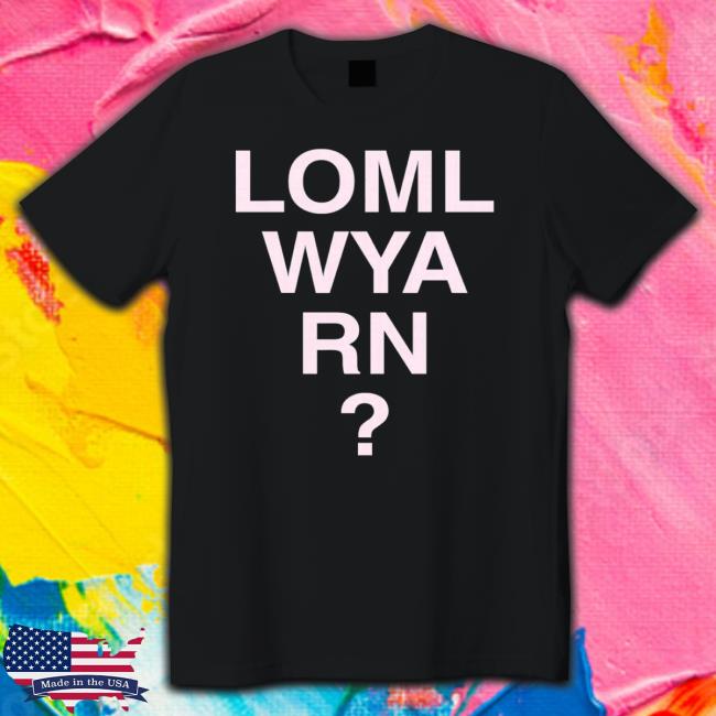 Loml Wya Rn Shirt