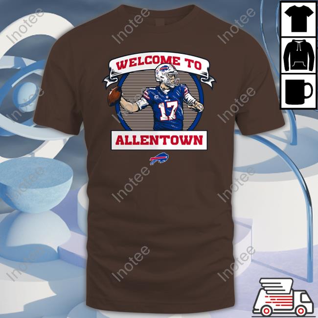 Josh Allen Buffalo Bills Welcome To Allentown T Shirt