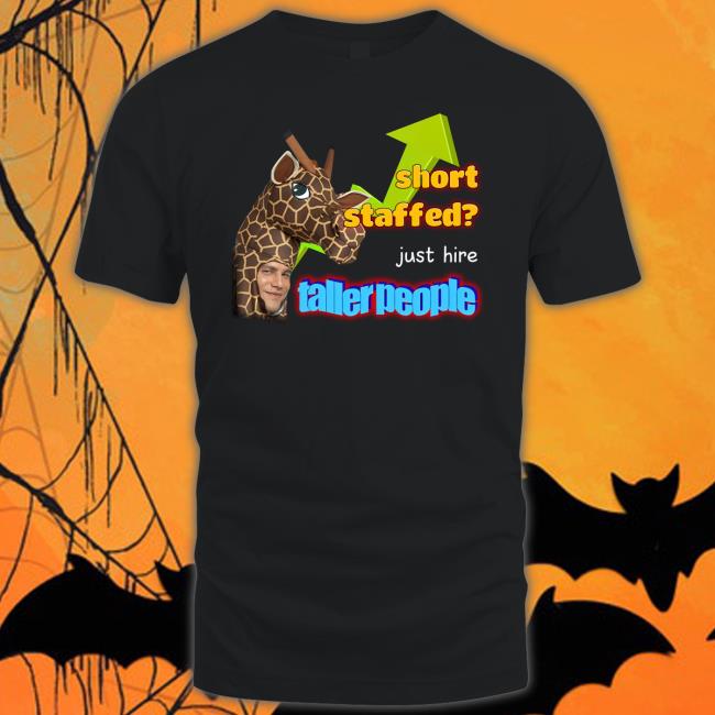 Short Staffed Just Hire Taller People Meme Shirt