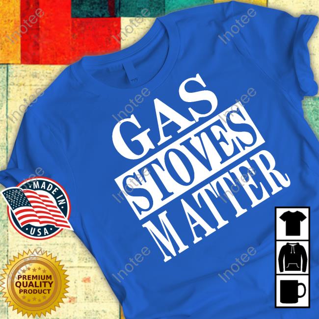 Irishpeachdesigns Store Gas Stoves Matter Shirts Irishpeachbackup