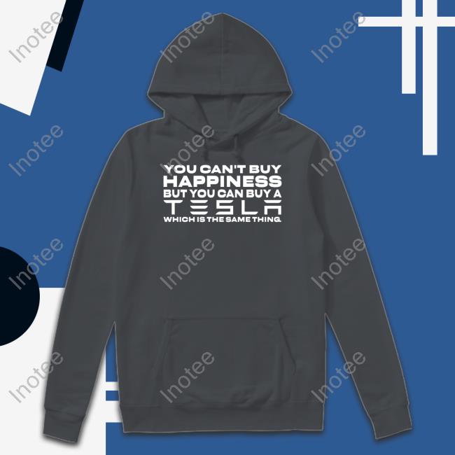 Evasteslasplaid You Can't Buy Happiness But You Can Buy A Tesla Which Is The Same Thing Sweatshirt
