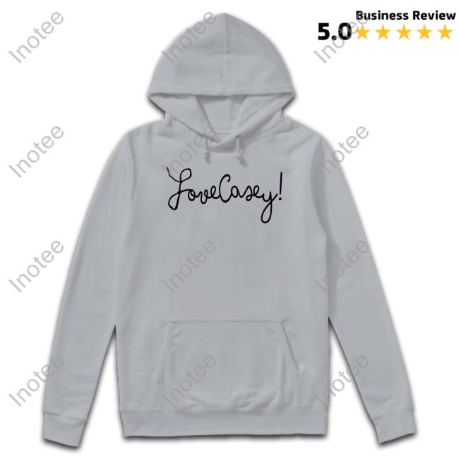 Love Casey Tee Shirt Love Casey Sweatshirt