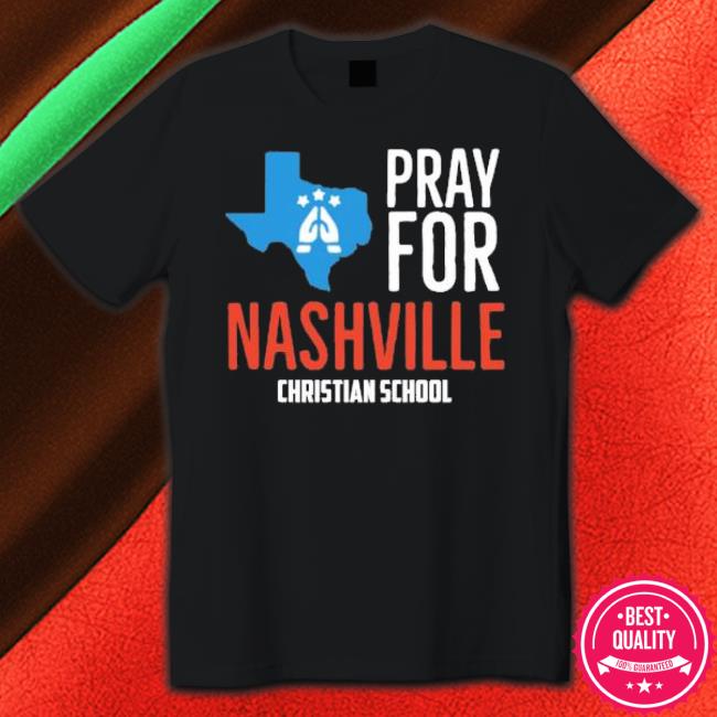 Pray For Nashville Christian School shirt Pray For Nashville Christian School shirt