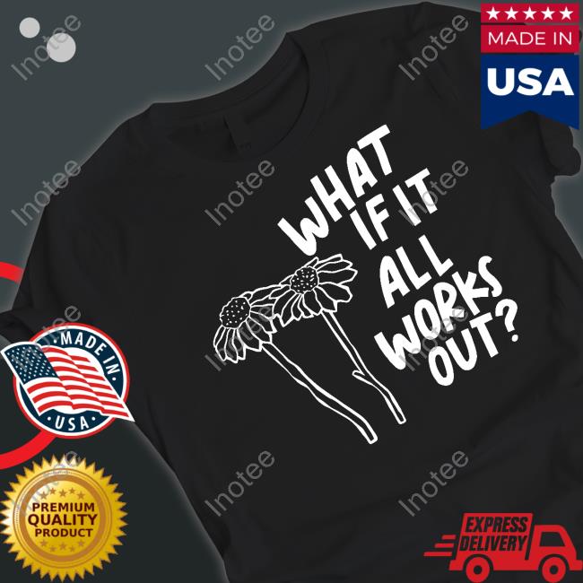 Joy Beth What If It All Works Out Shirt