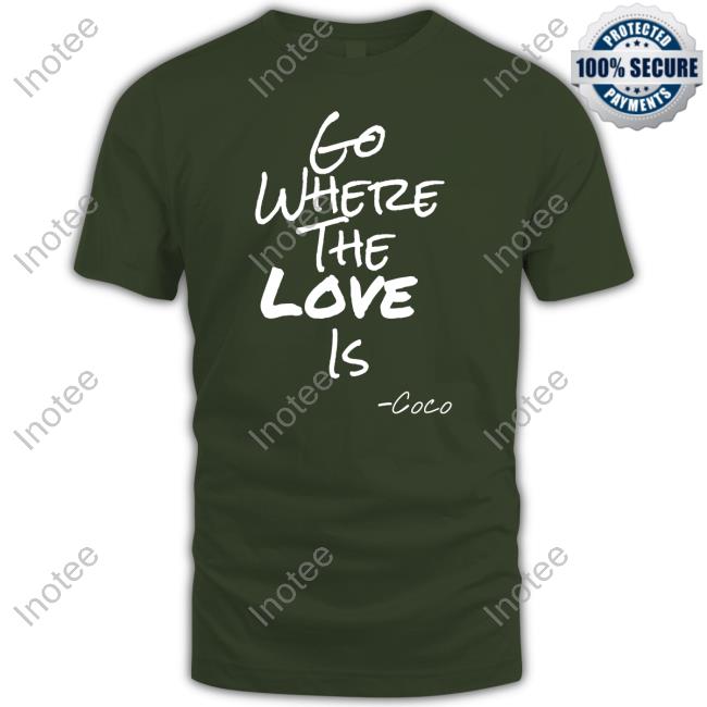 Georgefoster72 Go Where The Love Is Coco Hoodie
