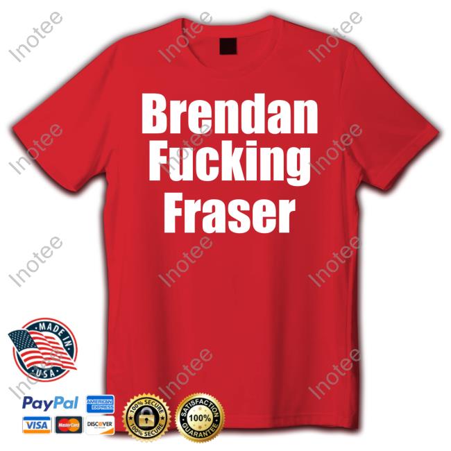 Brendan Fucking Fraser Tee