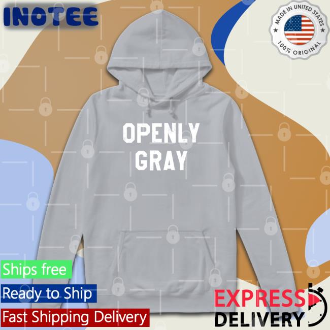 Openly Gray T Shirts Shirts That Go Hard Openly Gray Shirt