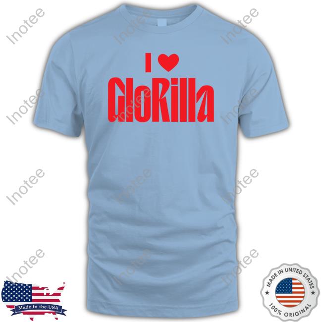 I Love Glorilla T Shirt Glorilla Official