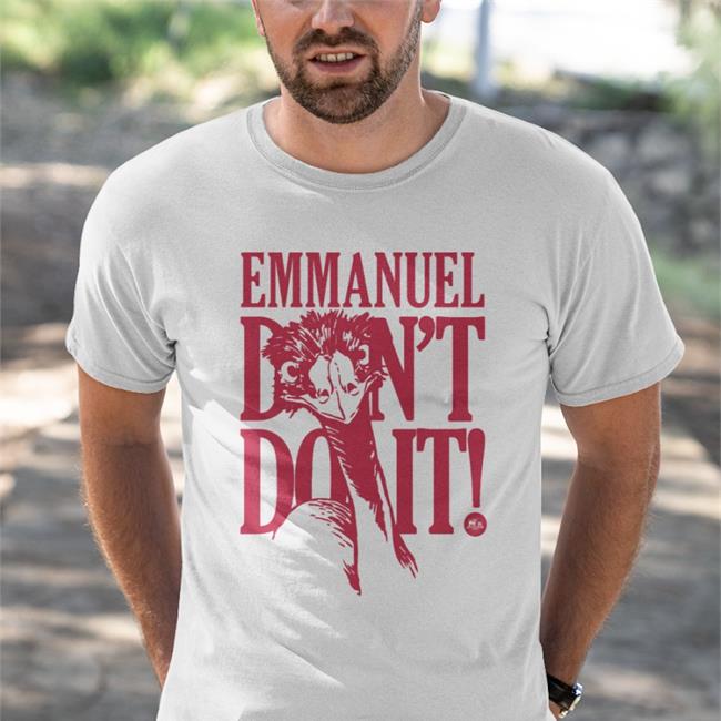 Knuckle Bump Farms Emmanuel Don’T Do It T Shirt Graeme Devine