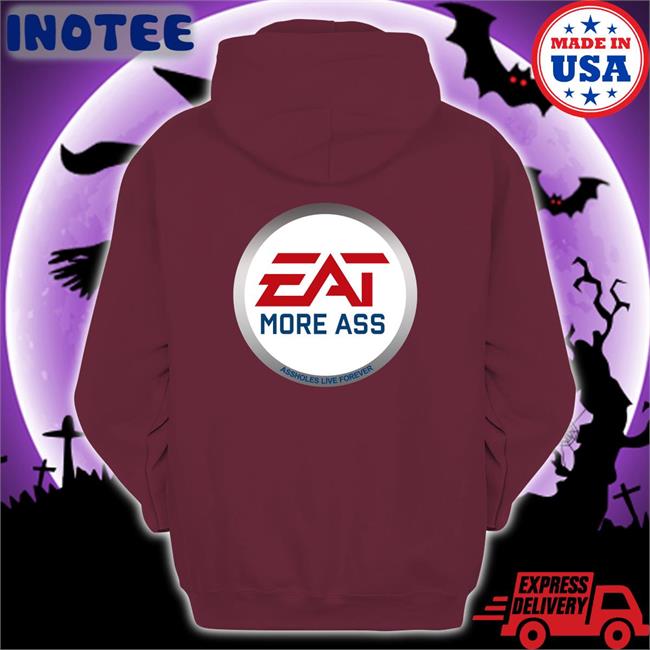 Shirts That Go Hard Eat More Ass Tee