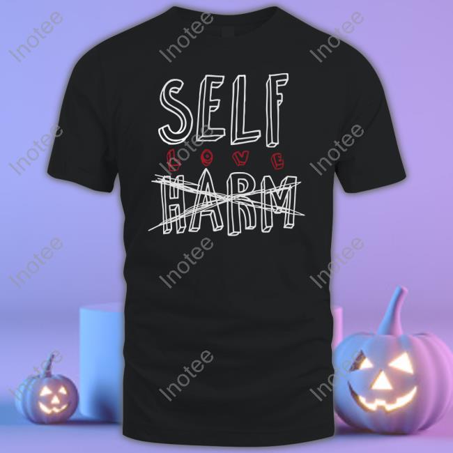 Self Love Harm Shirt Johnnie Guilbert