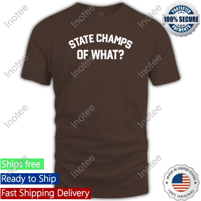 State Champs Of What Long Sleeve Tee State Champs Merch Shirt