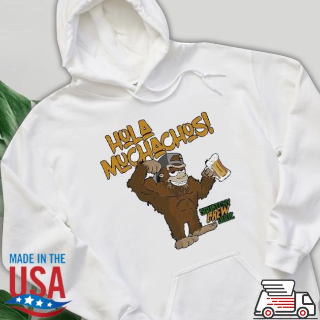 Hola Muchachos Squatchy Brew Dude Shirt Hola Muchachos Squatchy Brew Dude Shirt