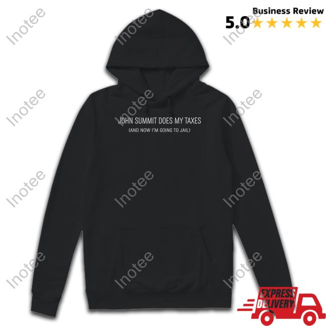 Simp4sluts John Summit Does My Taxes And Now I'm Going To Jail Shirt