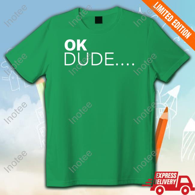 Ok Dude Hoodie