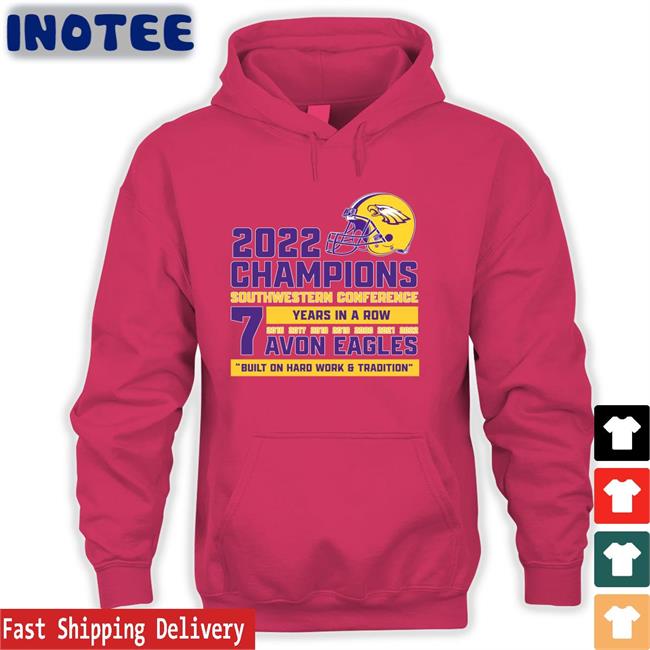 2022 Champions Southwestern Conference 7 Years In A Row Avon Eagles Built On Hard Work & Tradition Long Sleeve T Shirt