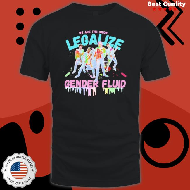 Official We Are The Union Legalize Gender Fluid Shirt