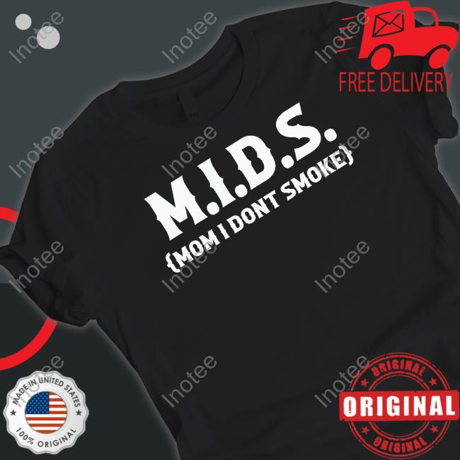The Good Shirts Merch Mids Mom I Dont Smoke Shirt Goodshirts Mids Mom I Dont Smoke Official Shirt