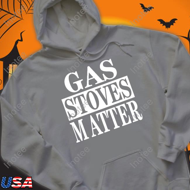 Irishpeachdesigns Store Gas Stoves Matter Unisex T Shirt Irishpeachbackup Irishpeachdesigns Store Gas Stoves Matter T-Shirt Irishpeachbackup