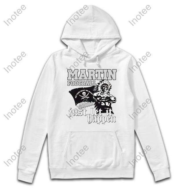 Martin Football Just Let It Happen T-Shirt