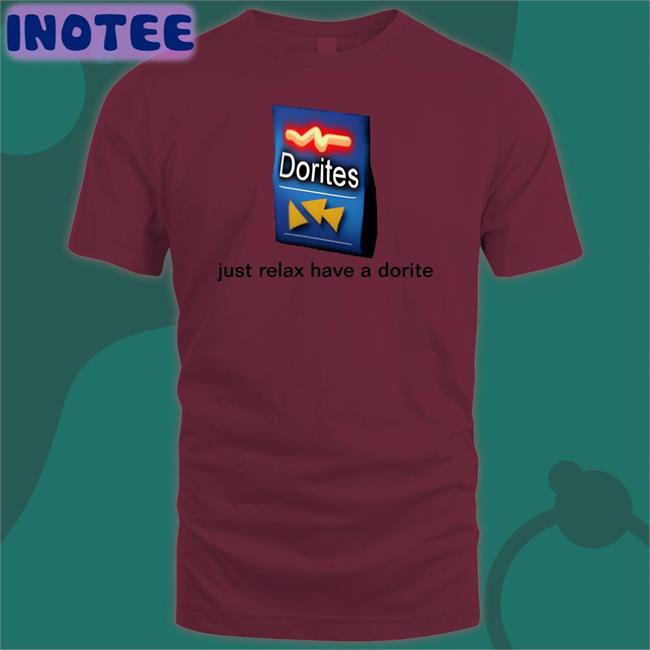Just Relax Have A Dorite T Shirt Shirts That Go Hard Just Relax Have A Dorite Tee