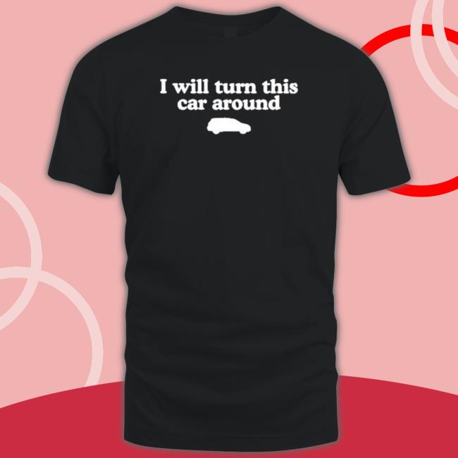 Middleclassfancy I Will Turn This Car Around Hoodie
