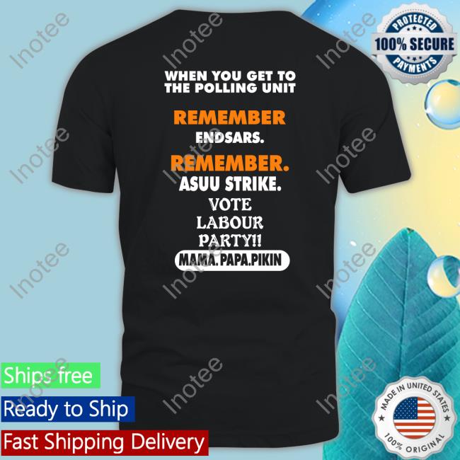 When You Get To The Polling Unit Remember Endsars Remember Asuu Strike Tee Shirts