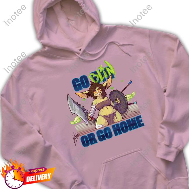 Go Blin Or Go Home Shirt