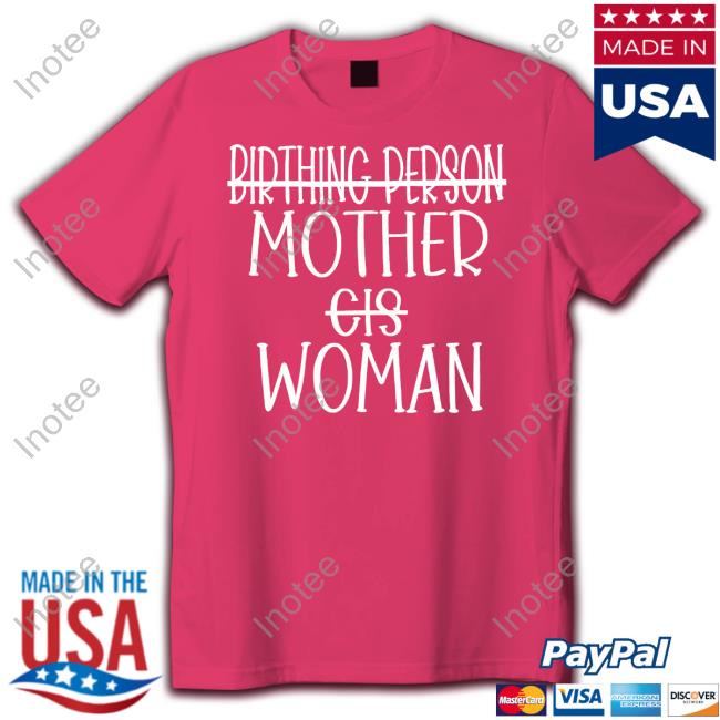 Birthing Person Mother Cis Woman T-Shirt Irishpeachdesigns Store Birthing Person Mother Cis Woman Unisex T Shirt Irishpeachdesigns Store
