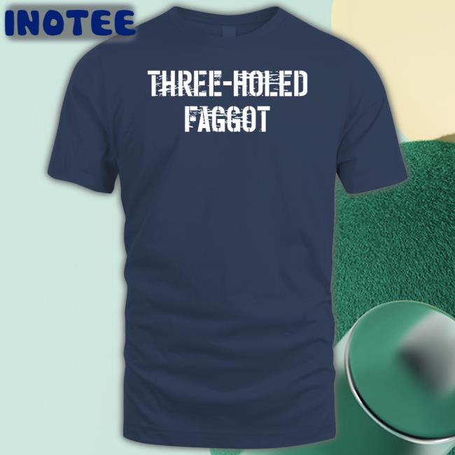 Memyselfonline Three Holed Faggot T Shirts Standingforxx