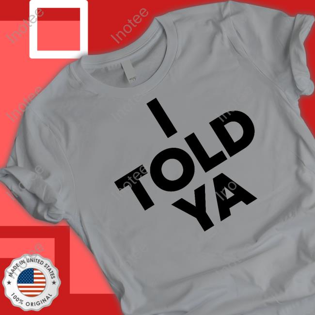 Official Zendaya Wearing I Told Ya Shirt